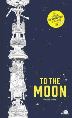 To the Moon: The Tallest Coloring Book in the World - Sarah Yoon