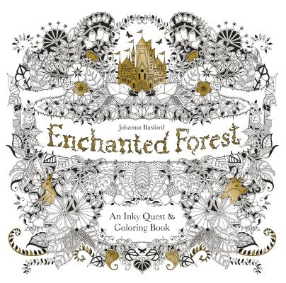 Enchanted Forest: An Inky Quest and Coloring Book (Activity Books, Mindfulness and Meditation, Illustrated Floral Prints) - Johanna Basford