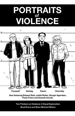 Portraits of Violence: An Illustrated History of Radical Thinking - Brad Evans