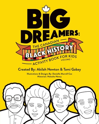 Big Dreamers: The Canadian Black History Activity Book for Kids Volume 1 - Akilah Newton