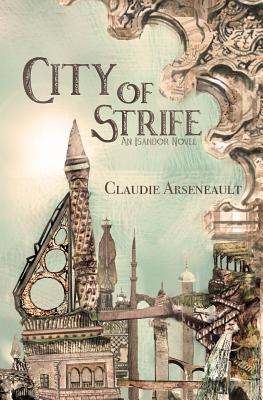 City of Strife: An Isandor Novel - Claudie Arseneault