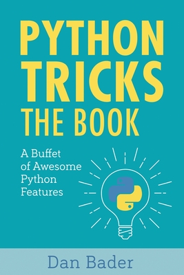 Python Tricks: A Buffet of Awesome Python Features - Dan Bader