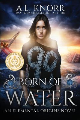 Born of Water: An Elemental Origins Novel - A. L. Knorr