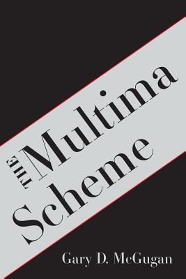 The Multima Scheme - Gary D. Mcgugan