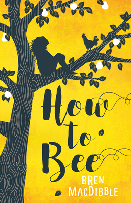 How to Bee - Bren Macdibble