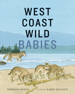 West Coast Wild Babies - Deborah Hodge