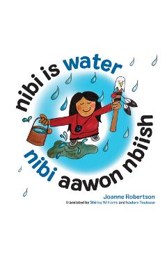 Coperta cărții 'Nibi Is Water/Nibi Aawon Nbiish - Joanne Robertson'