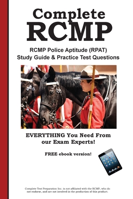 Complete RCMP! RCMP Police Aptitude (RPAT) Study Guide & Practice Test Questions - Complete Test Preparation Lnc