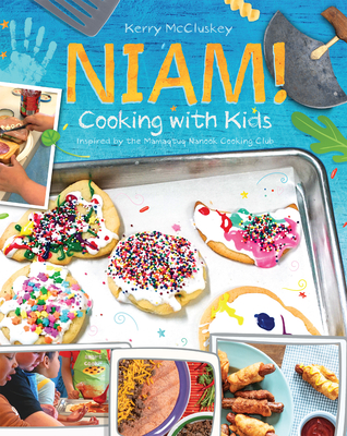 Niam] Cooking with Kids: Inspired by the Mamaqtuq Nanook Cooking Club - Kerry Mccluskey
