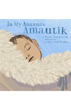 Poza produsului In My Anaana's Amautik - Nadia Sammurtok
