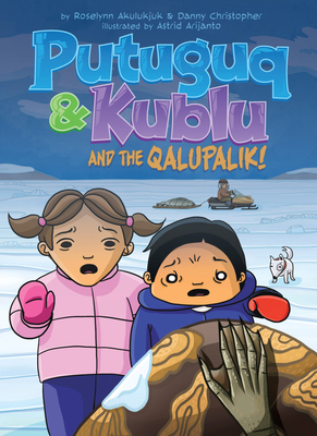 Putuguq and Kublu and the Qalupalik - Roselynn Akulukjuk