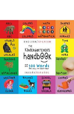 Poza produsului The Kindergartener's Handbook: Bilingual (English / Spanish) (Ingl�s / Espa�ol) ABC's, Vowels, Math, Shapes, Colors, Time, Senses, Rhymes, Science, a - Dayna Martin