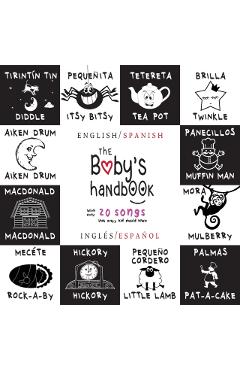 The Baby's Handbook: Bilingual (English / Spanish) (Ingls / Espaol) 21 Black and White Nursery Rhyme Songs, Itsy Bitsy Spider, Old Macdon - Dayna Martin