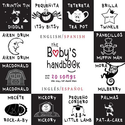 The Baby's Handbook: Bilingual (English / Spanish) (Ingl�s / Espa�ol) 21 Black and White Nursery Rhyme Songs, Itsy Bitsy Spider, Old Macdon - Dayna Martin