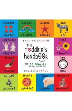 The Toddler's Handbook: Bilingual (English / Spanish) (Ingls / Espaol) Numbers, Colors, Shapes, Sizes, ABC Animals, Opposites, and Sounds, w - Dayna Martin
