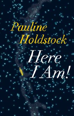 Here I Am! - Pauline Holdstock