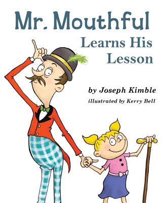 Mr. Mouthful Learns His Lesson - Joseph Kimble