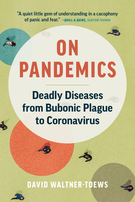 On Pandemics: Deadly Diseases from Bubonic Plague to Coronavirus - David Waltner-toews