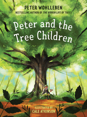 Peter and the Tree Children - Peter Wohlleben