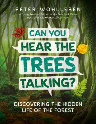 Can You Hear the Trees Talking?: Discovering the Hidden Life of the Forest - Peter Wohlleben