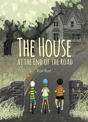 The House at the End of the Road - Kari Rust