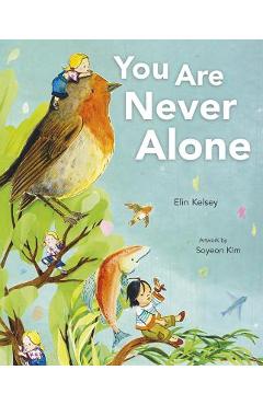Poza produsului You Are Never Alone - Elin Kelsey