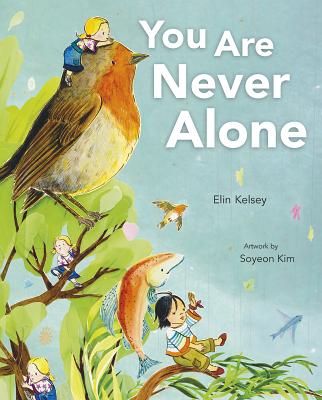 You Are Never Alone - Elin Kelsey