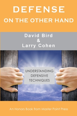 Defense on the Other Hand: Understanding defensive techniques - David Bird