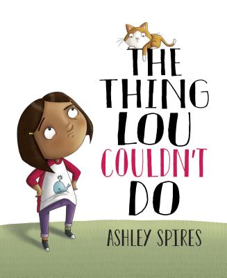 The Thing Lou Couldn't Do - Ashley Spires