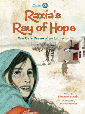 Razia's Ray of Hope: One Girl's Dream of an Education - Liz Suneby
