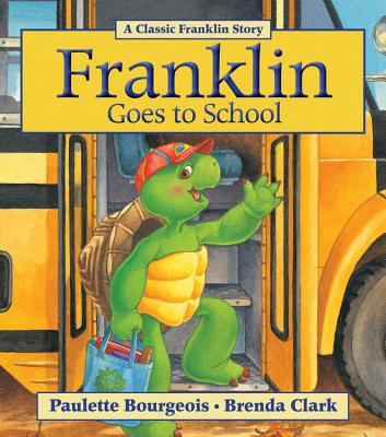 Franklin Goes to School - Paulette Bourgeois