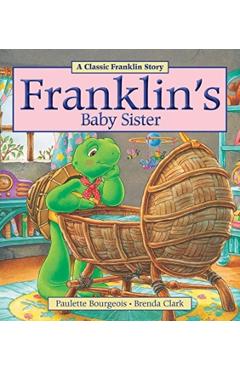Franklin's Baby Sister - Paulette Bourgeois