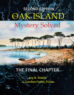 Oak Island Mystery: Solved: The Final Chapter - Joy A. Steele