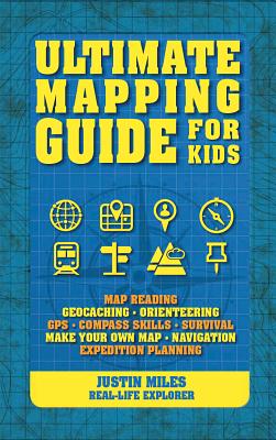 Ultimate Mapping Guide for Kids - Justin Miles