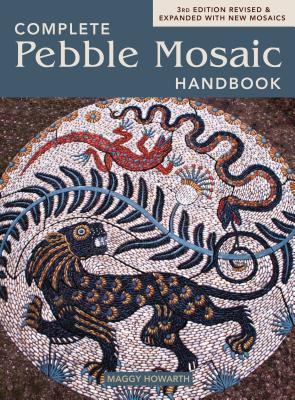 The Complete Pebble Mosaic Handbook - Maggy Howarth