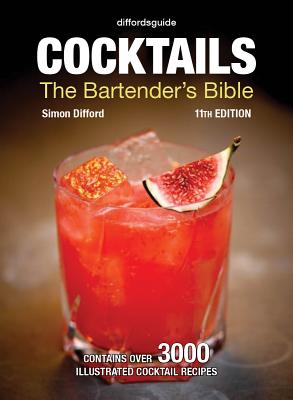 Diffordsguide Cocktails: The Bartender's Bible - Simon Difford