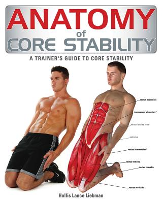 Anatomy of Core Stability: A Trainer's Guide to Core Stability - Hollis Liebman
