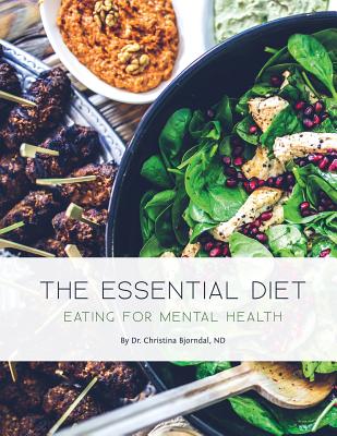 The Essential Diet: Eating for Mental Health - Christina Bjorndal