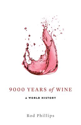 9000 Years of Wine: A World History - Rod Phillips