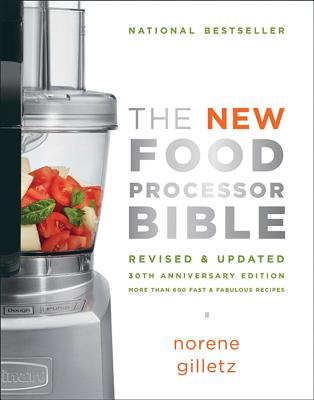 The New Food Processor Bible - Norene Gilletz