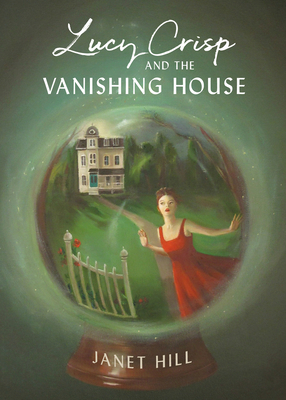 Lucy Crisp and the Vanishing House - Janet Hill