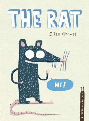The Rat: The Disgusting Critters Series - Elise Gravel