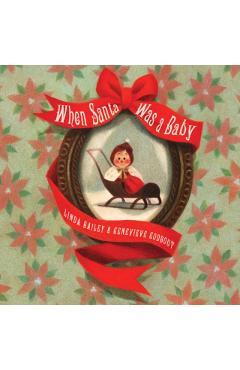 Coperta cărții 'When Santa Was a Baby - Linda Bailey'