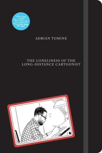 The Loneliness of the Long-Distance Cartoonist - Adrian Tomine