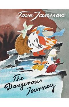 Coperta cărții 'The Dangerous Journey: A Tale of Moomin Valley - Tove Jansson'