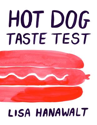 Hot Dog Taste Test - Lisa Hanawalt