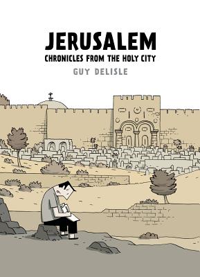 Jerusalem: Chronicles from the Holy City - Guy Delisle