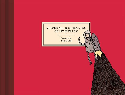 You're All Just Jealous of My Jetpack - Tom Gauld