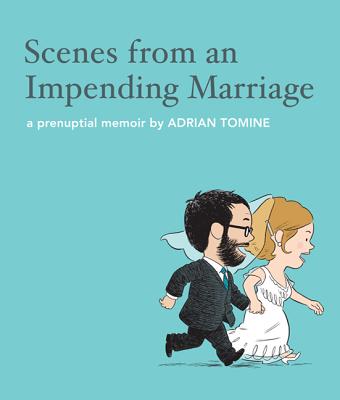 Scenes from an Impending Marriage: A Prenuptial Memoir - Adrian Tomine