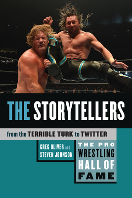 The Pro Wrestling Hall of Fame: The Storytellers (from the Terrible Turk to Twitter) - Greg Oliver